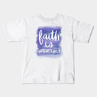 Faith is Universal Kids T-Shirt